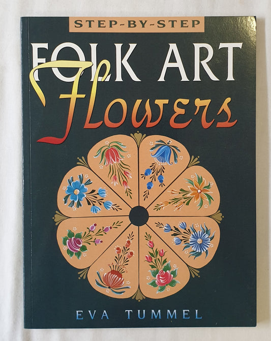 Step By Step Folk Art Flowers by Eva Tummel