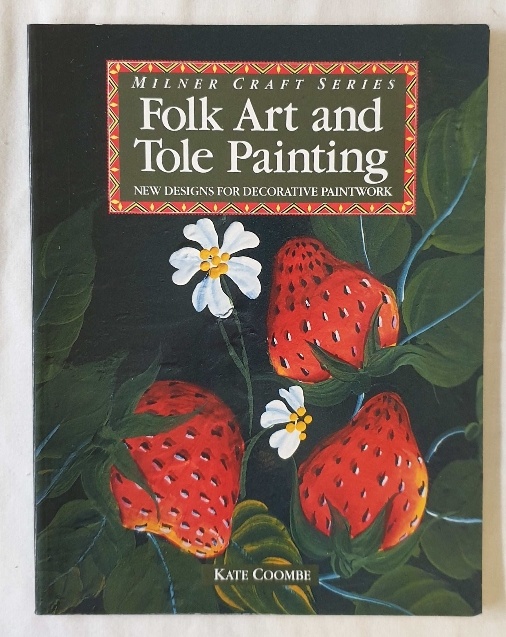 Folk Art and Tole Painting  New Designs for Decorative Paintwork  by Kate Coombe  (Milner Craft Series)