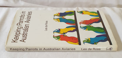 Keeping Parrots in Australian Aviaries  by Les de Ross