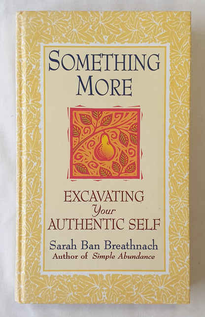 Something More Excavating Your Authentic Self by Sarah Ban Breathnach