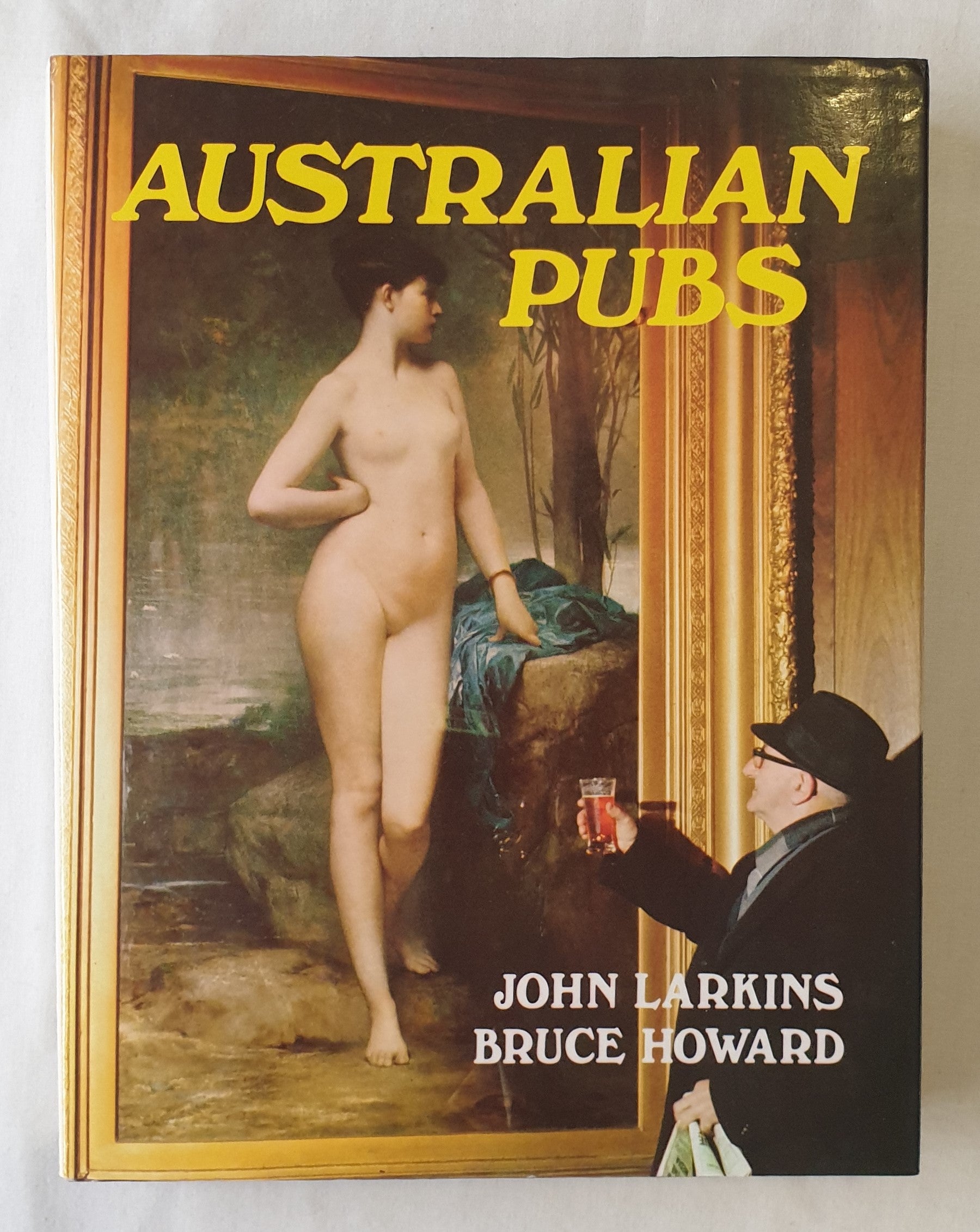 Australian Pubs  Text by John Larkins  Photographs by Bruce Howard