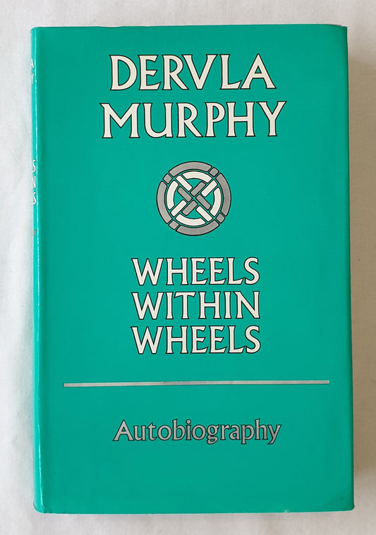 Wheels Within Wheels  Autobiography  by Dervla Murphy