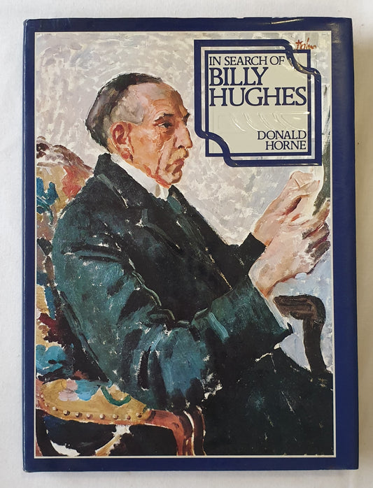 In Search of Billy Hughes by Donald Horne