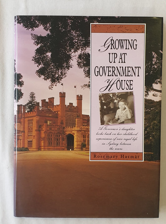 Growing Up At Government House by Rosemary Harmar
