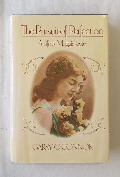 The Pursuit of Perfection  A Life of Maggie Teyte  by Garry O’Connor