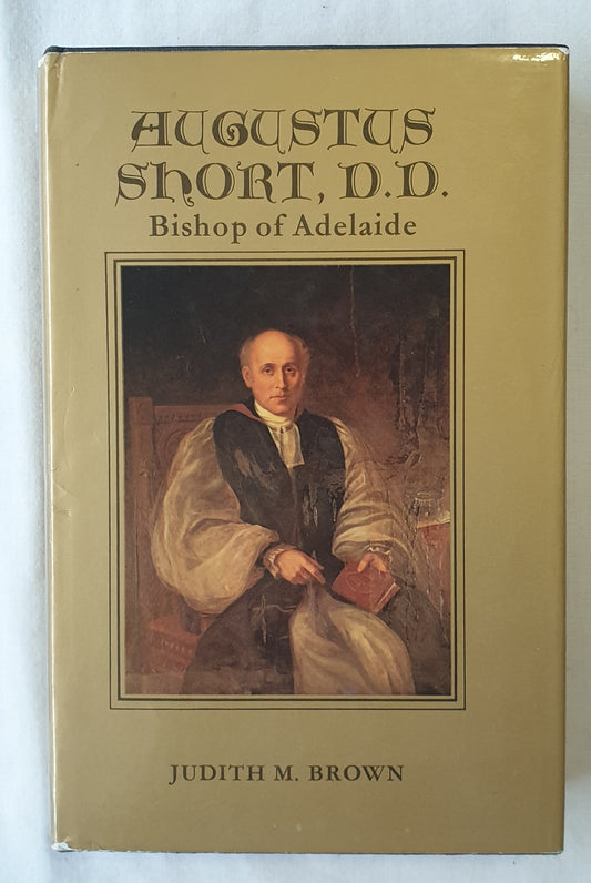 Augustus Short, D. D.  Bishop of Adelaide by Judith M. Brown