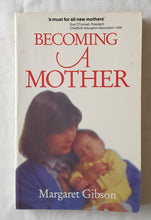 Load image into Gallery viewer, Becoming A Mother  by Margaret Gibson