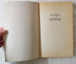 Becoming A Mother  by Margaret Gibson
