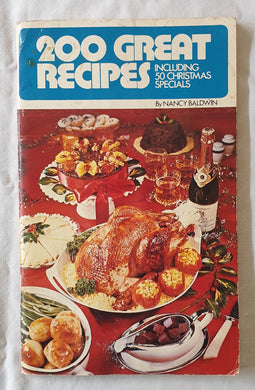 200 Great Recipes Including 50 Christmas specials by Nancy Baldwin