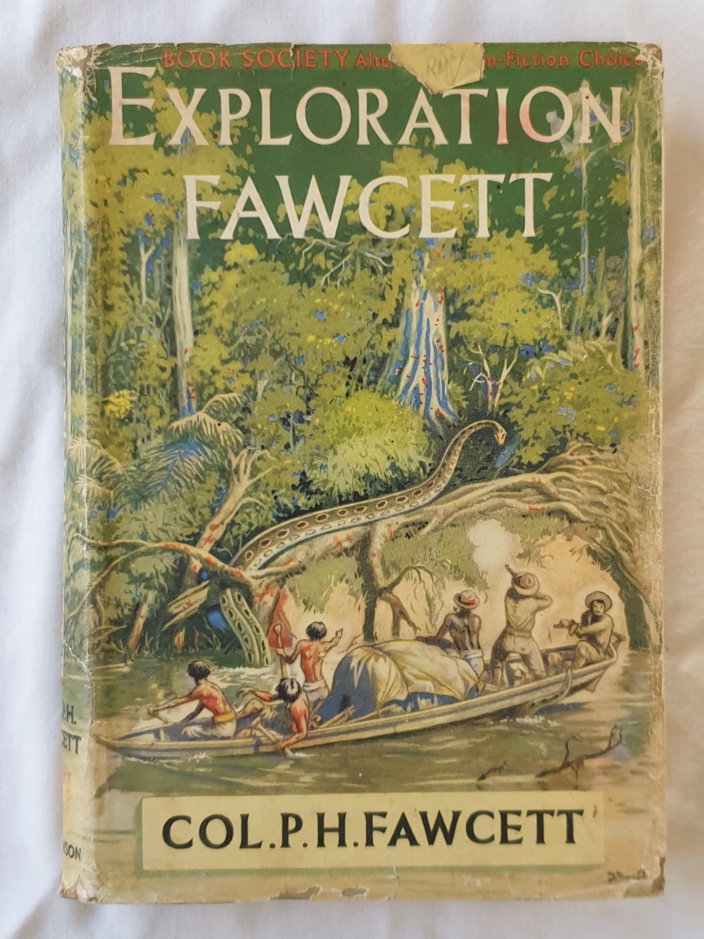 Exploration Fawcett  Arranged from his manuscripts, letters, log-books, and records by Brian Fawcett  Decorations by Brian Fawcett  by P. H. Fawcett