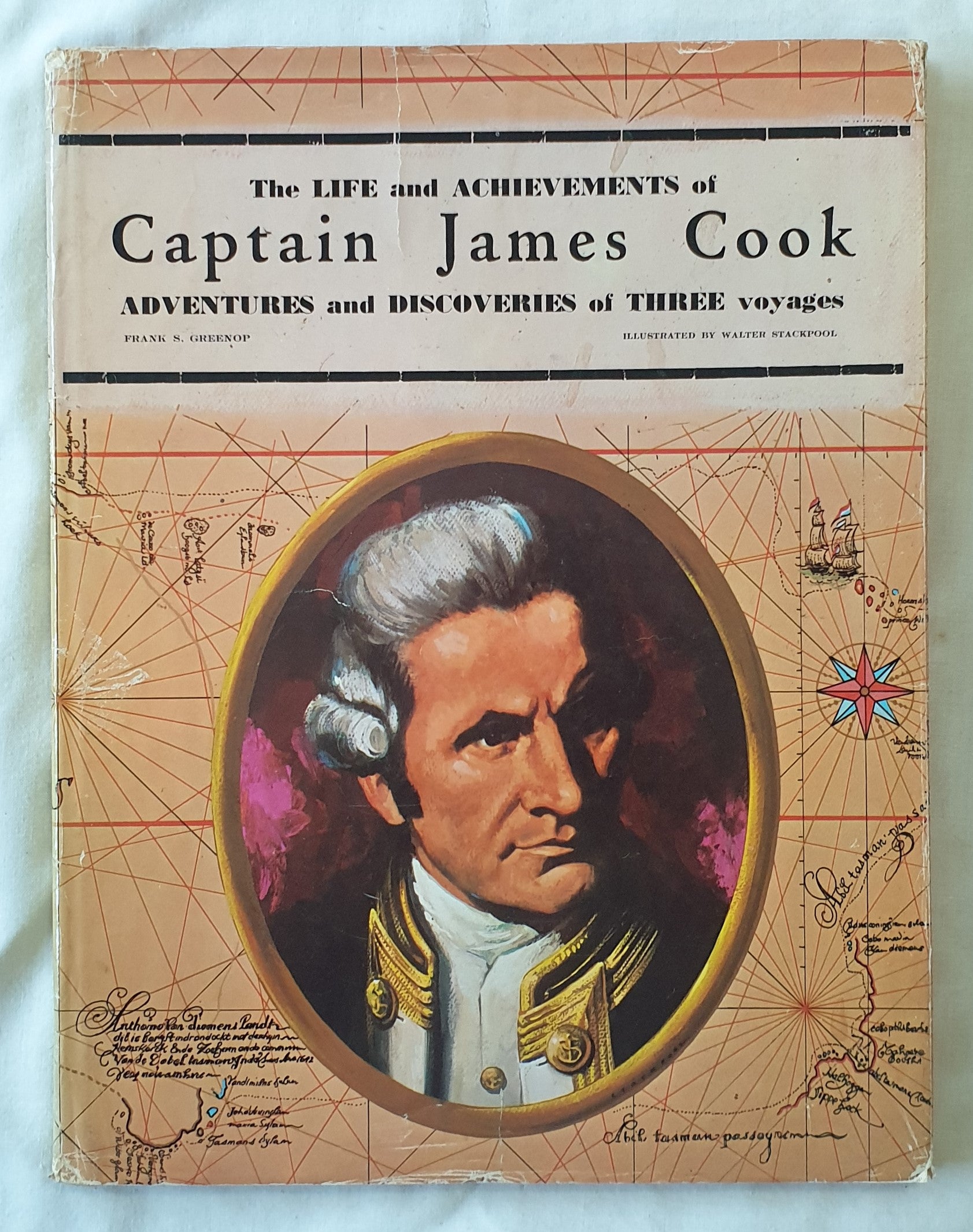 The Life and Achievements of Captain James Cook  Adventures and Discoveries of Three Voyages  Narrated by Frank S. Greenop  Illustrated by Walter Stackpool