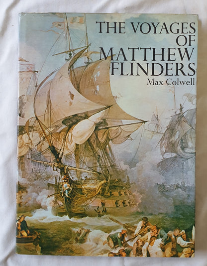 The Voyages of Matthew Flinders by Max Colwell