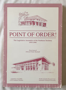 Point of Order!  The Legislative Assembly of the Northern Territory 1974-1994  by Dean Jaensch and Deborah Wade-Marshall