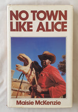 Load image into Gallery viewer, No Town Like Alice by Maisie McKenzie