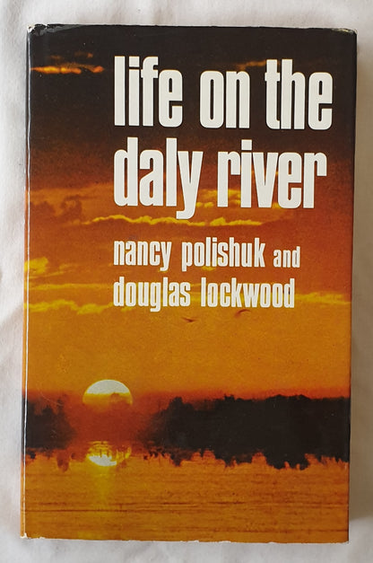 Life on the Daly River by Nancy Polishuk and Douglas Lockwood