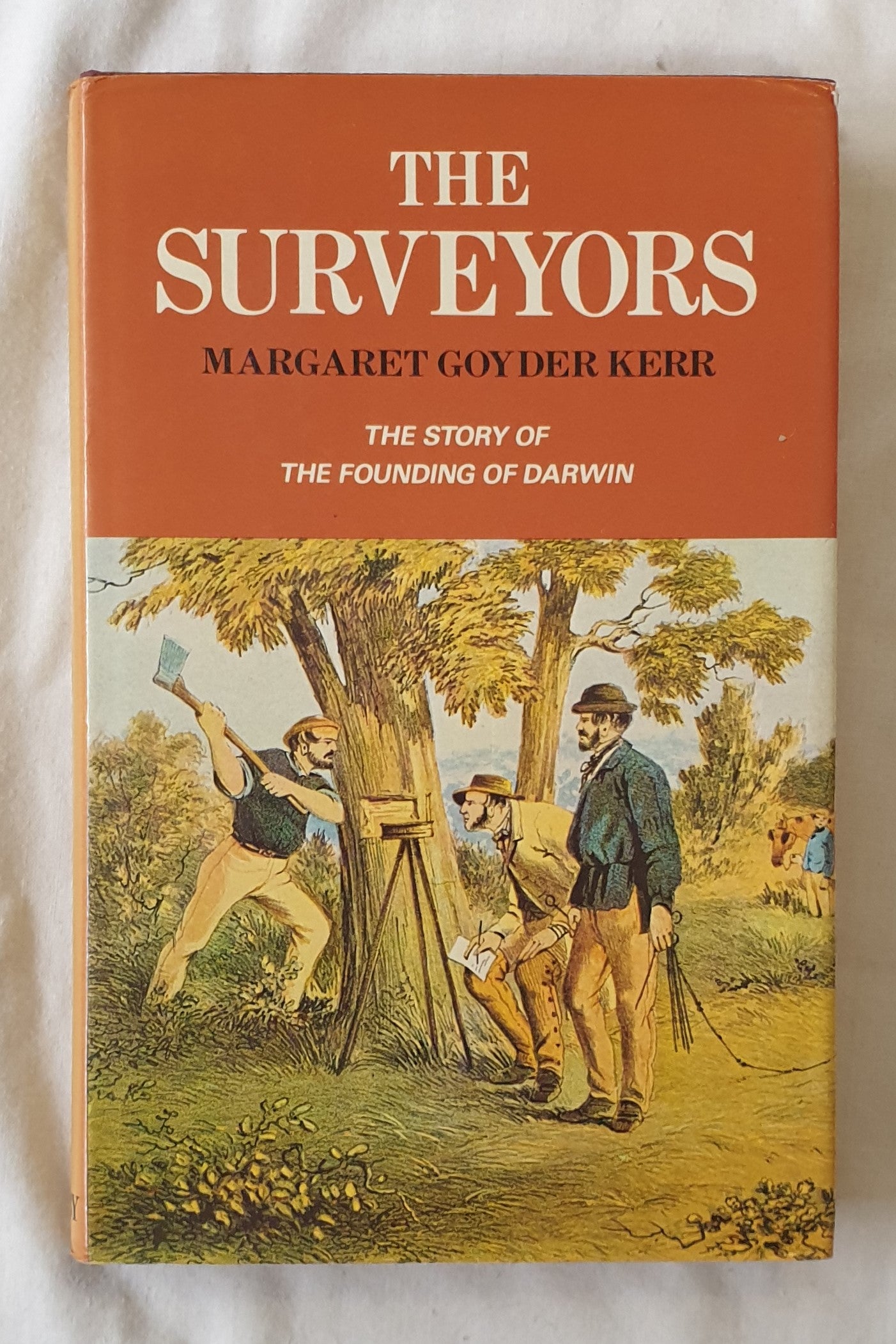 The Surveyors  The story of the founding of Darwin  by Margaret Goyder Kerr
