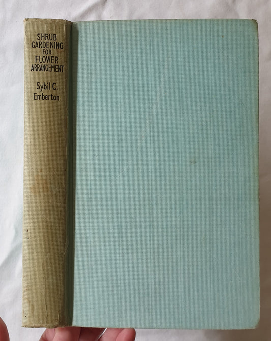 Shrub Gardening for Flower Arrangement by Sybil C. Emberton