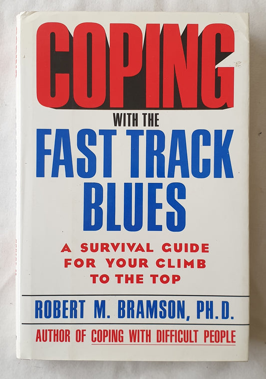 Coping with the Fast Track Blues by Robert M. Bramson