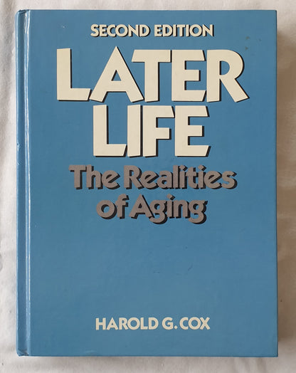 Later Life  The realities of aging  by Harold G. Cox