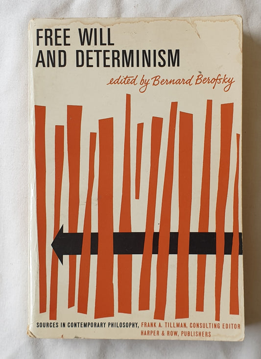 Free Will and Determinism by Bernard Berofsky