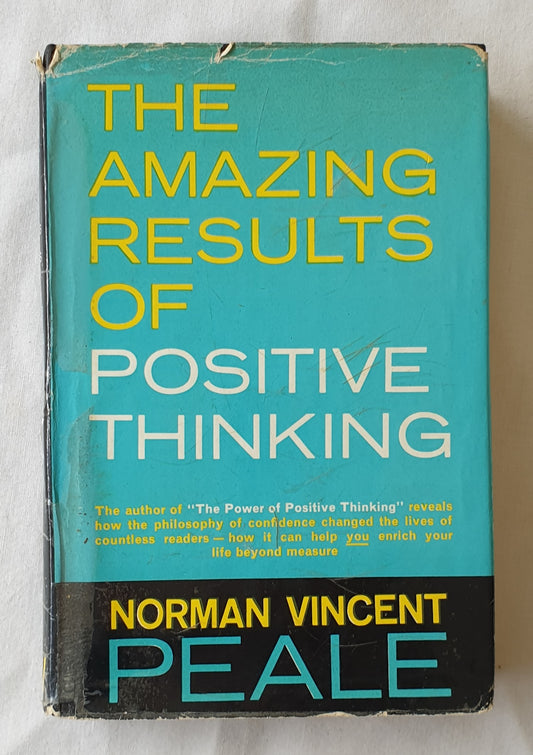 The Amazing Results of Positive Thinking by Norman Vincent Peale