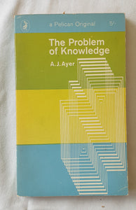 The Problem of Knowledge by A. J. Ayer