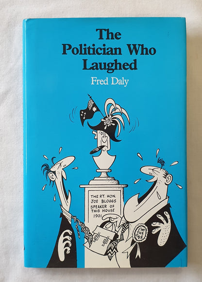 The Politician Who Laughed  by Fred Daly