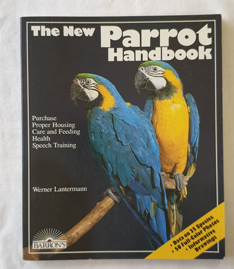 The New Parrot Handbook by Werner Lantermann