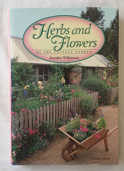 Herbs and Flowers  Of the Cottage Garden  by Jennifer Wilkinson
