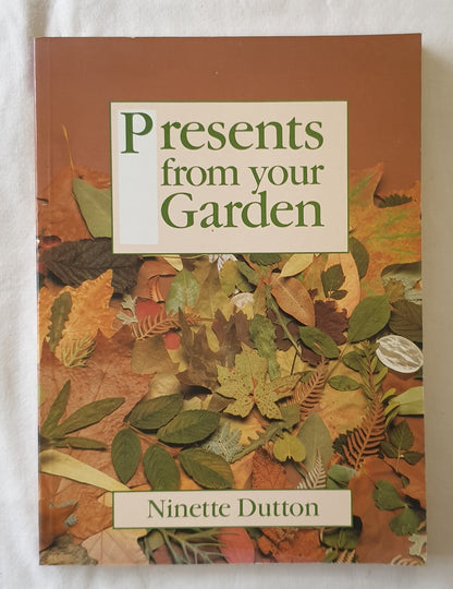 Presents form your Garden by Ninette Dutton