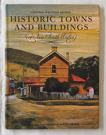 Historic Towns and Buildings  of New South Wales  Central Western Region  by Tony Crago
