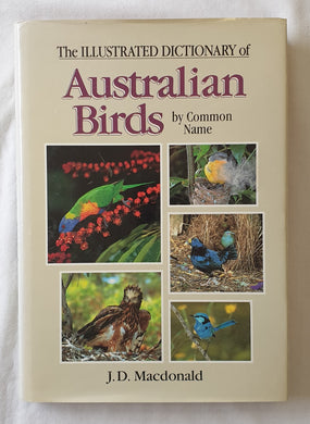 The Illustrated Dictionary of Australian Birds by Common Name by J. D. Macdonald