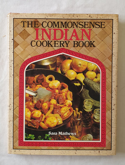 The Commonsense Indian Cookery Book by Sara Mathews