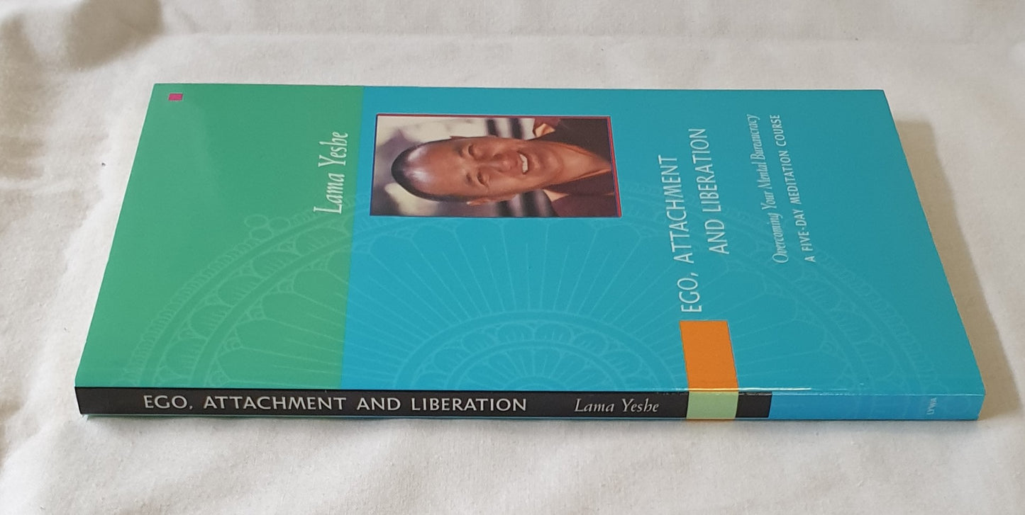 Ego, Attachment and Liberation by Lama Yeshe