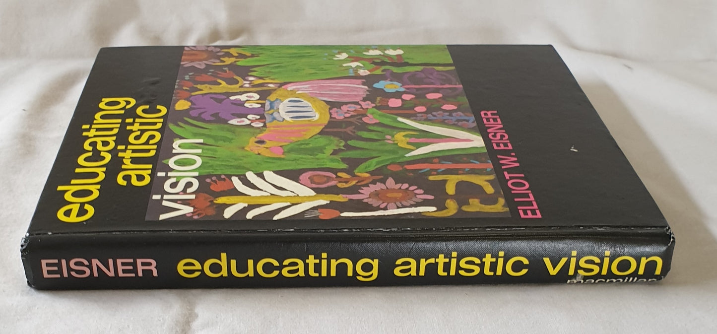 Educating Artistic Vision by Elliot W. Eisner
