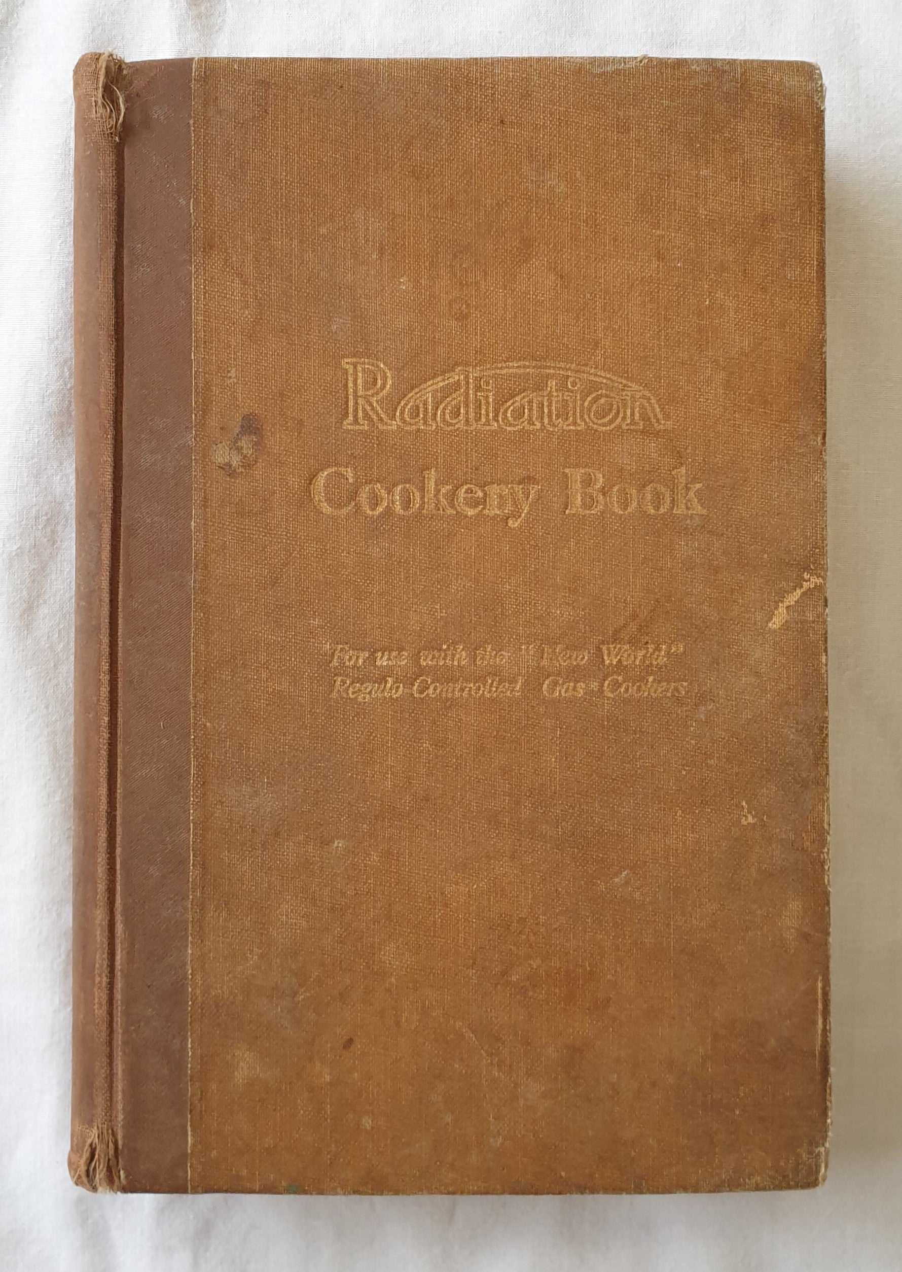 Radiation Cookery Book  A Selection of Proved Recipes for Use with Radiation “New-World” “Regulo” – Controlled Gas Cookers  by Radiation