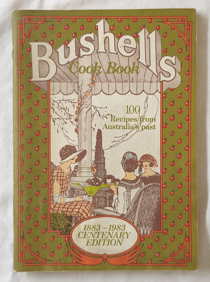 Recipes from Australia’s Past Bushell’s Cook Book