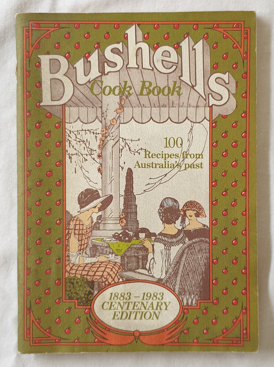Recipes from Australia’s Past Bushell’s Cook Book