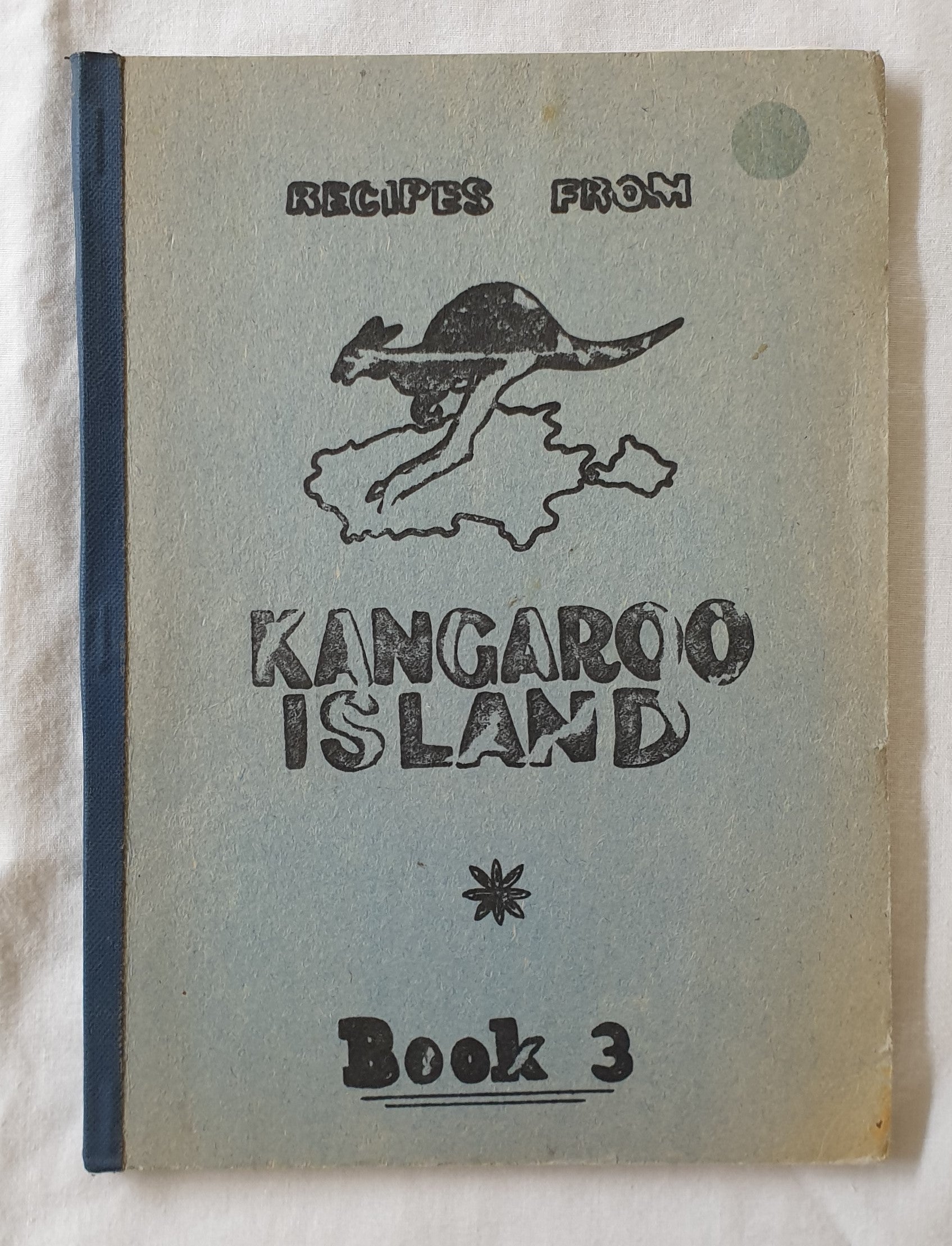 Recipes from Kangaroo Island by The Kingscote Area School Welfare Club