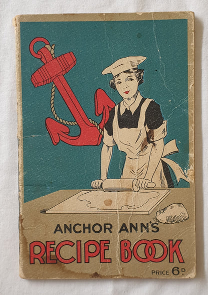 Anchor Ann’s Recipe Book  Compiled for G. Wood, Son & Co.  Anchor Brand Groceries and Wood Son’s Tea