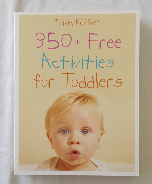 350+ Free Activities for Toddlers by Trish Kuffner