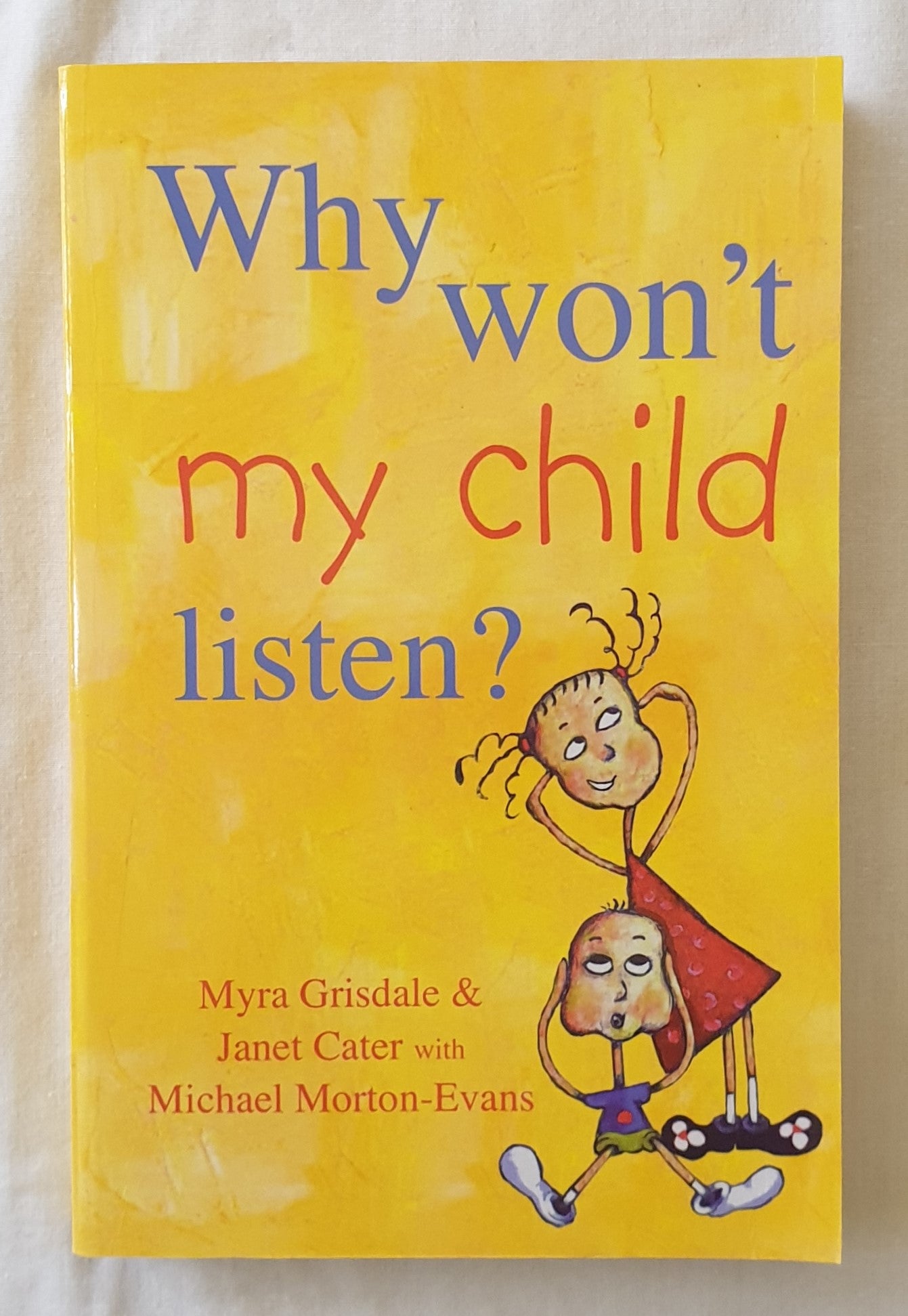 Why Won’t My Child Listen by Myra Grisdale and Janet Cater with Michael Morton-Evans