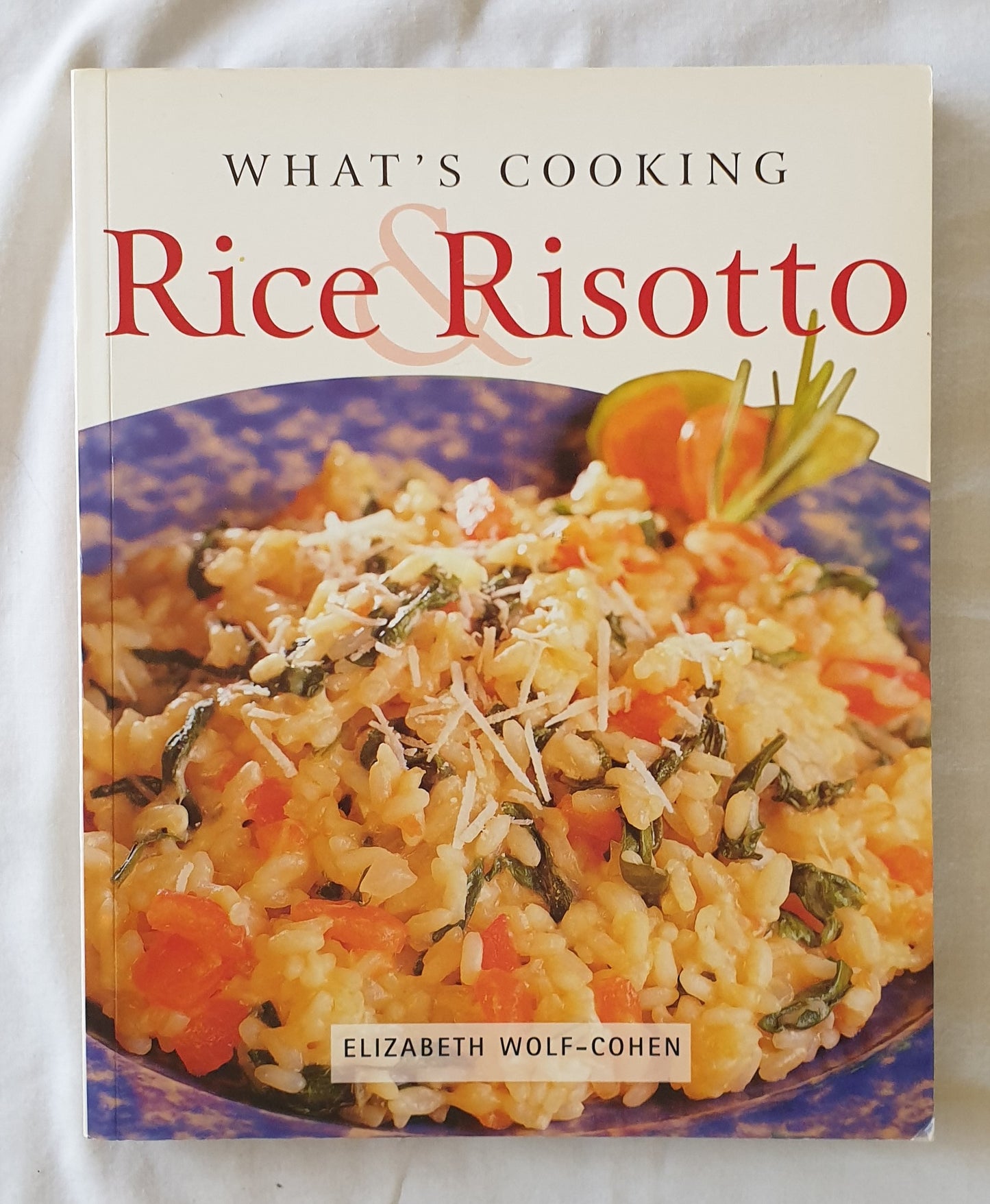 What’s Cooking Rice & Risotto by Elizabeth Wolf-Cohen