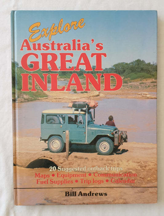 Explore Australia’s Great Inland  by Bill Andrews