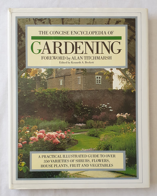 The Concise Encyclopedia of Gardening Edited by Kenneth A. Beckett