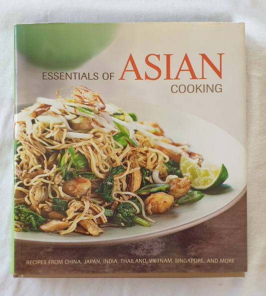 Essentials of Asian Cooking  Step-by-step teaching through inspirational projects  General Editor Chuck Williams  Photography by Tucker + Hossler  Recipes by Farina Kingsley  Text by Thy Tran