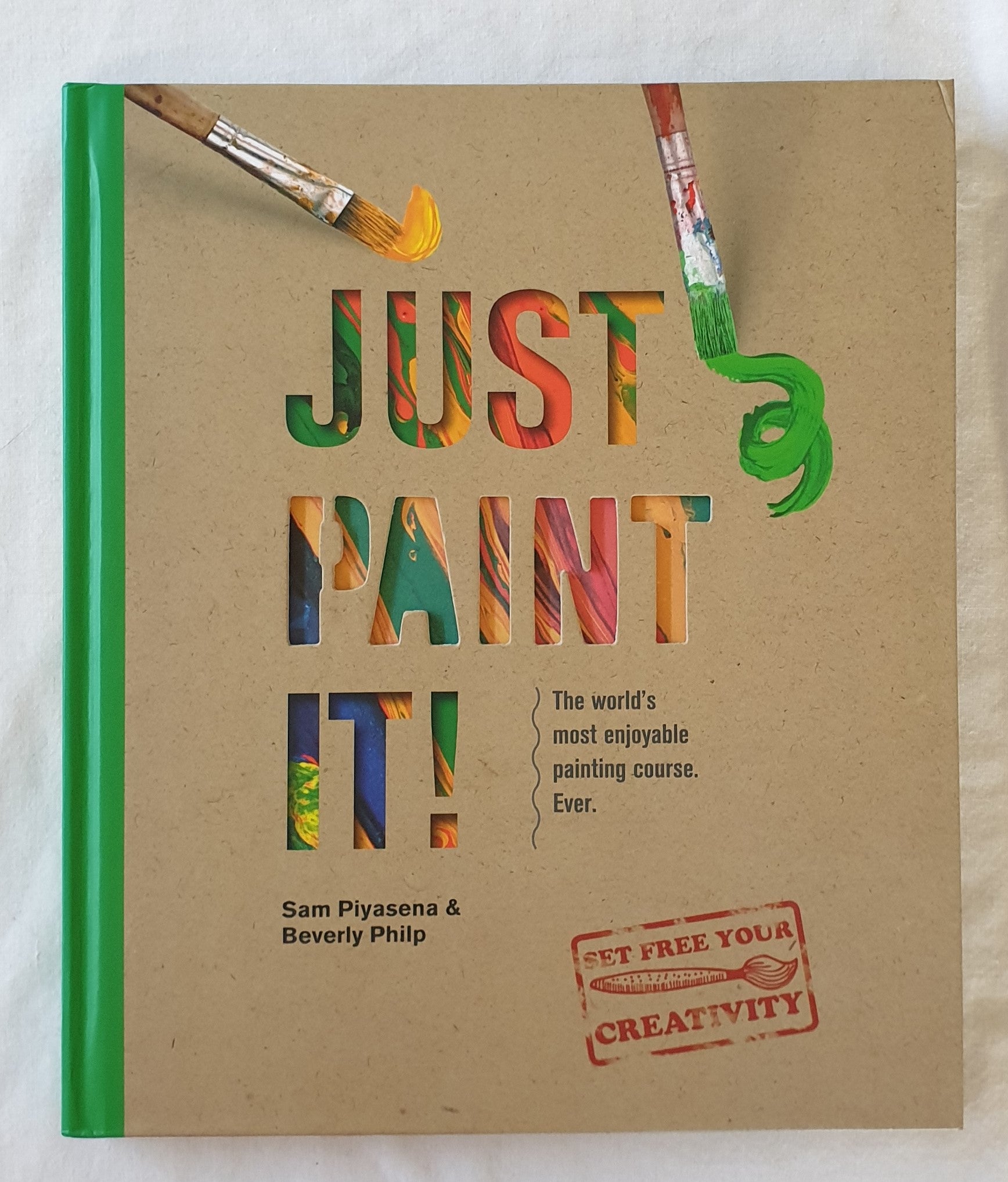 Just Paint It! by Sam Piyasena and Beverly Philp