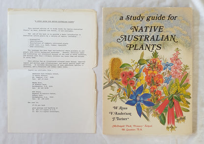 A Study Guide for Native Australian Plants  by W. Ross, V. Anderson and J. Turner  McDonald Park Primary School, Mt Gambier, S.A.