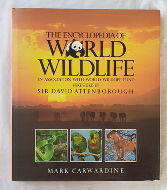 The Encyclopedia of World Wildlife  In Association with World Wildlife Fund  by Mark Carwardine