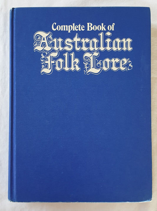Complete Book of Australian Folk Lore  Compiled and annotated by Bill Scott